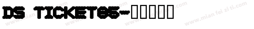 DS Ticket85字体转换